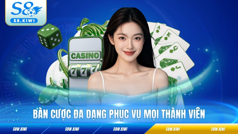 Bàn cược đa dạng phục vụ mọi thành viên
