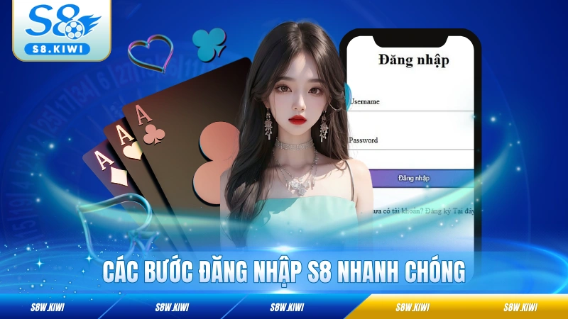 Các bước đăng nhập S8 nhanh chóng