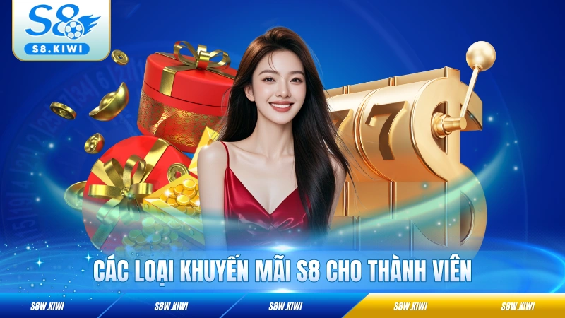 Các loại khuyến mãi S8 cho thành viên