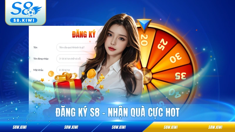Đăng Ký S8 - Quy Trình Nhanh Gọn, Nhận Quà Cực Hot