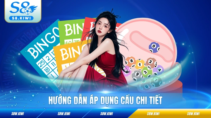 Hướng dẫn áp dụng cầu chi tiết