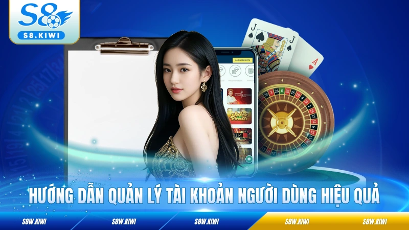 Hướng dẫn quản lý tài khoản người dùng hiệu quả