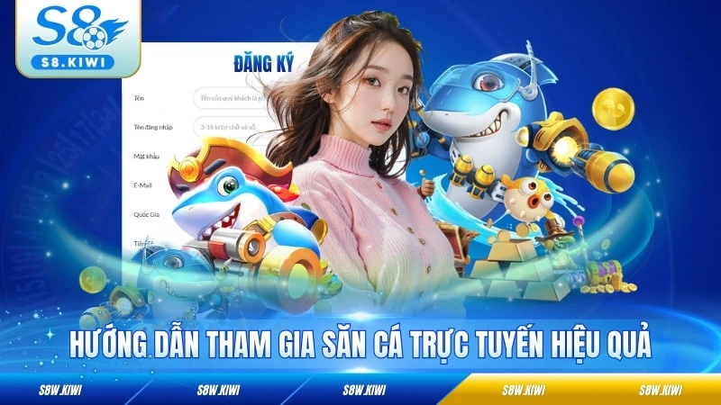 Hướng dẫn tham gia săn cá trực tuyến hiệu quả