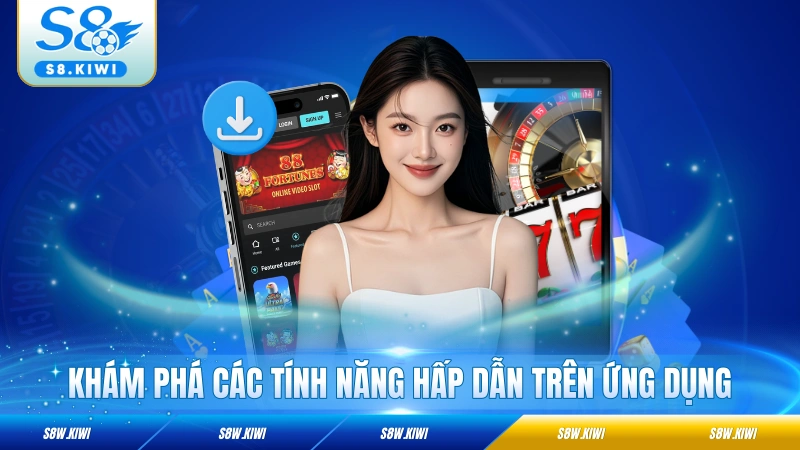 Khám phá các tính năng hấp dẫn trên ứng dụng