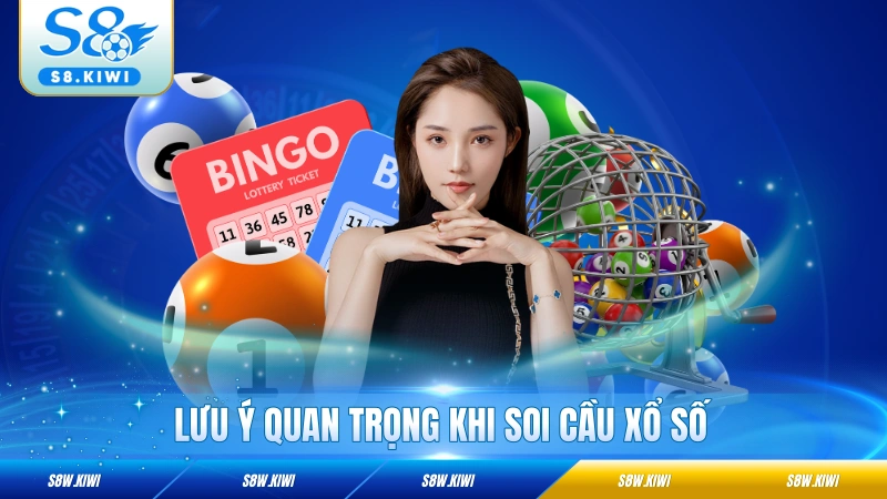 Lưu ý quan trọng khi soi cầu xổ số