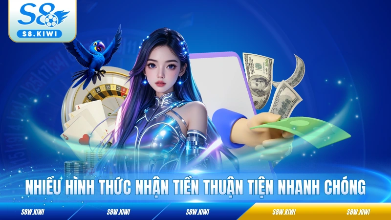 Nhiều hình thức nhận tiền thuận tiện nhanh chóng