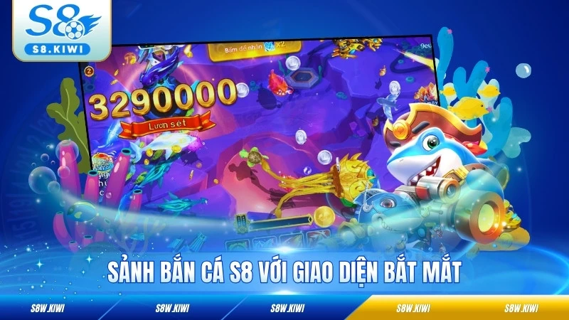 Sảnh Bắn cá S8 với giao diện bắt mắt