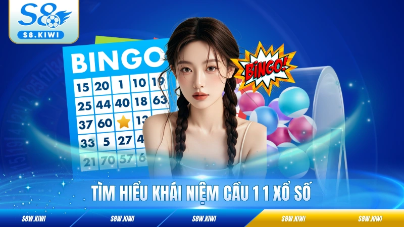Tìm hiểu khái niệm cầu 1 1 xổ số
