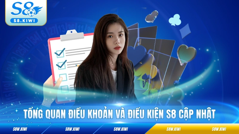 Tổng quan điều khoản và điều kiện S8 cập nhật