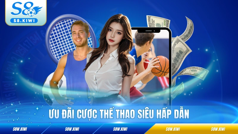 Ưu đãi cược thể thao siêu hấp dẫn